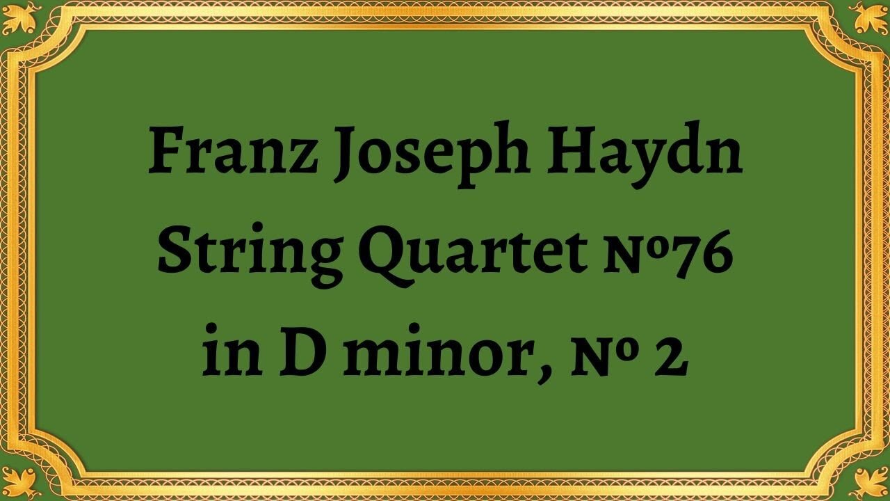 Franz Joseph Haydn String Quartet №76 in D minor, № 2