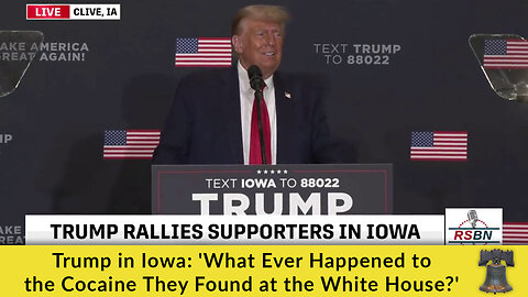 Trump in Iowa: 'What Ever Happened to the Cocaine They Found at the White House?'