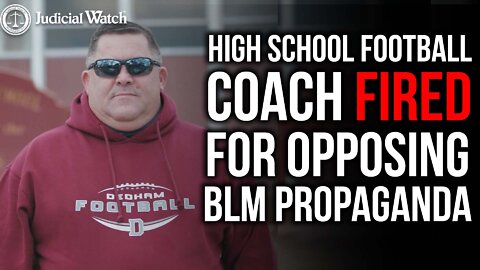 High School Football Coach Fired For Opposing BLM Propaganda!