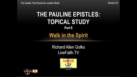 Session 44: Pauline Epistles Study -- Topical Study on Walk in the Spirit Part F