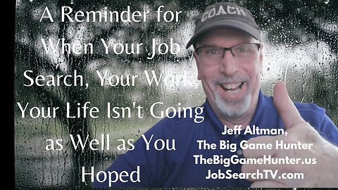 A Reminder for When Nothing Is Going as Well as You Hoped | JobSearchTV.com