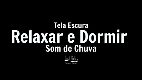 Som de Chuva Rela Escura - Para Relaxar e Dormir Asmr - Just Relax | Apenas Relaxe