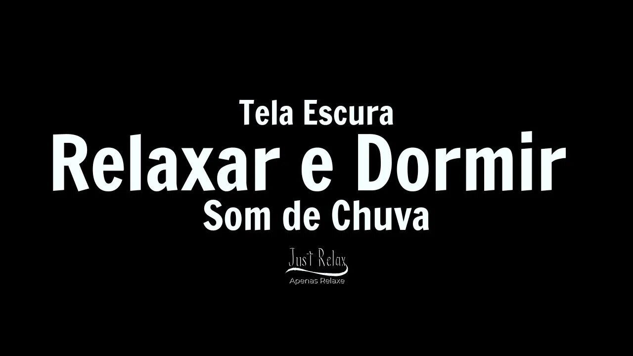 Som de Chuva Rela Escura - Para Relaxar e Dormir Asmr - Just Relax | Apenas Relaxe