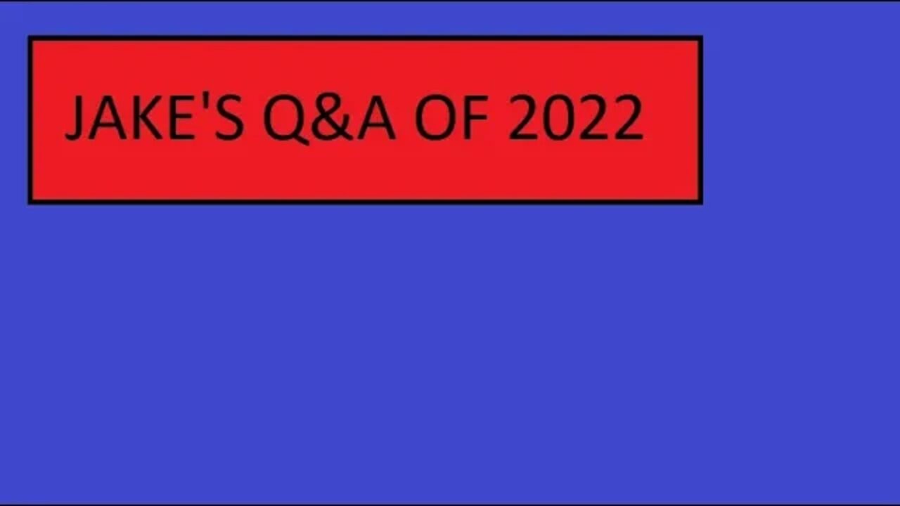 JAKES Q&A FOR 2022