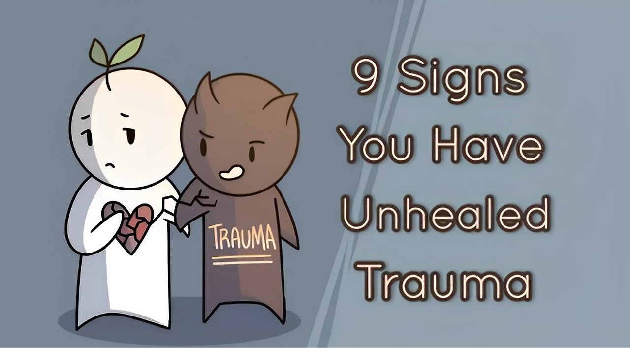 9 Signs You Have Unhealed Trauma