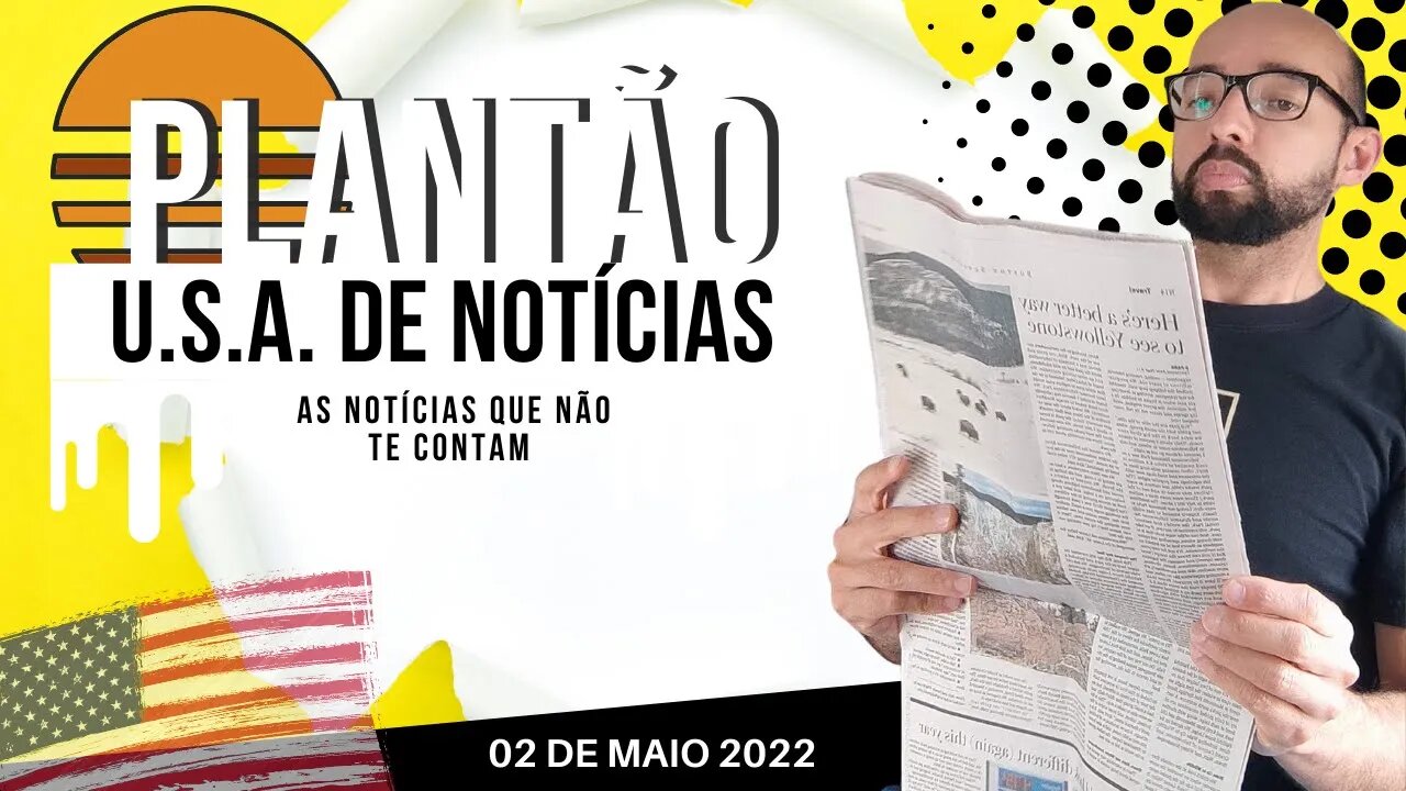 #22 PLANTÃO DE NOTÍCIAS U.S.A. 02 DE MAIO DE 2022