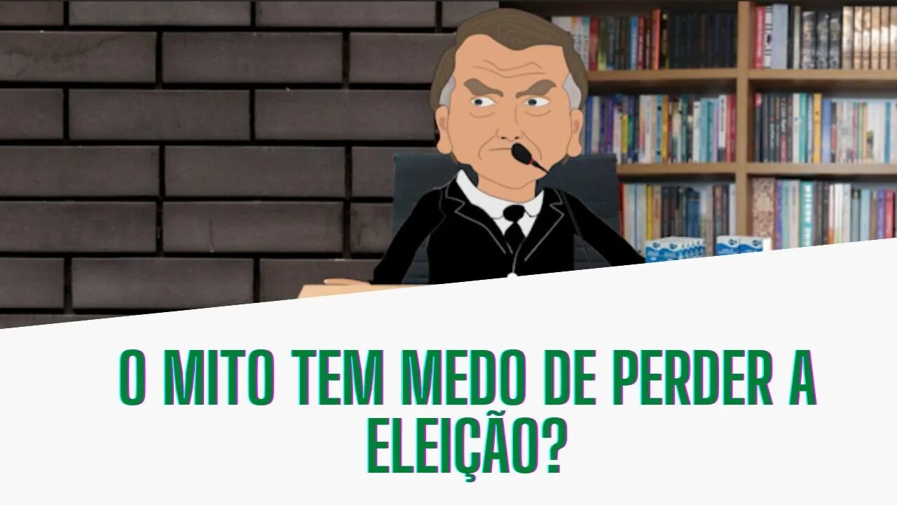 O Mito tem medo de perder a eleição?