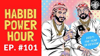 Habibi Power Hour #101 - 2021: The Year in Review