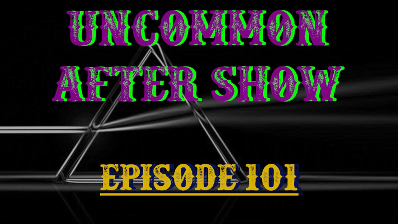 UnCommon After Show: Episode 101