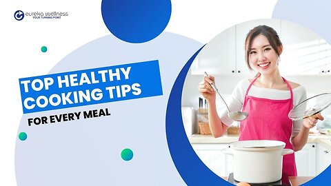 Top Healthy Cooking Tips for Every Meal