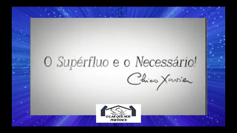 O SUPÉRFLUO E O NECESSÁRIO CHICO XAVIER