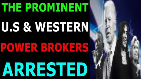 THE PROMINENT U.S AND WESTERN POWER BRAKERS ARE ARRESTED