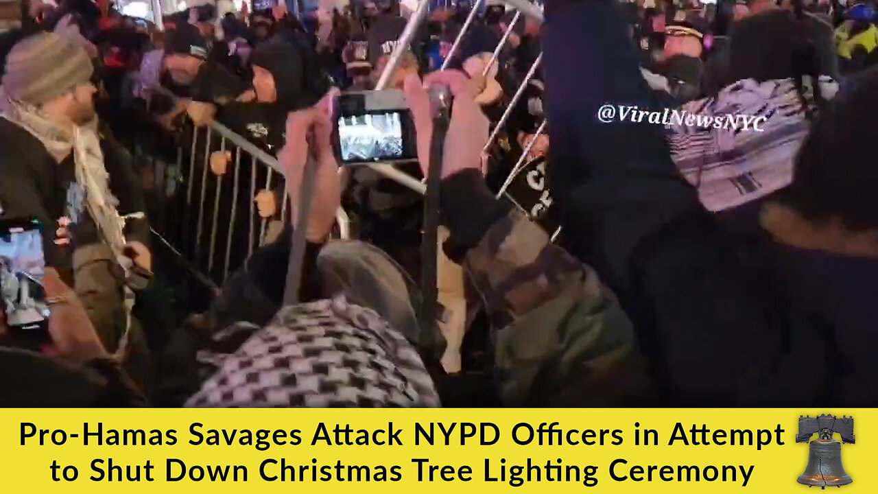 Pro-Hamas Savages Attack NYPD Officers in Attempt to Shut Down Christmas Tree Lighting Ceremony