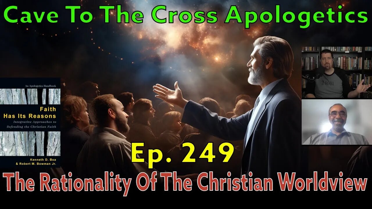 The Rationality Of The Christian Worldview - Ep.249 - Classical Apologetics - Part 1