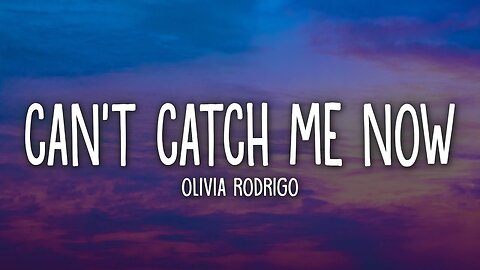 Olivia Rodrigo - Can’t Catch Me Now (Lyrics)