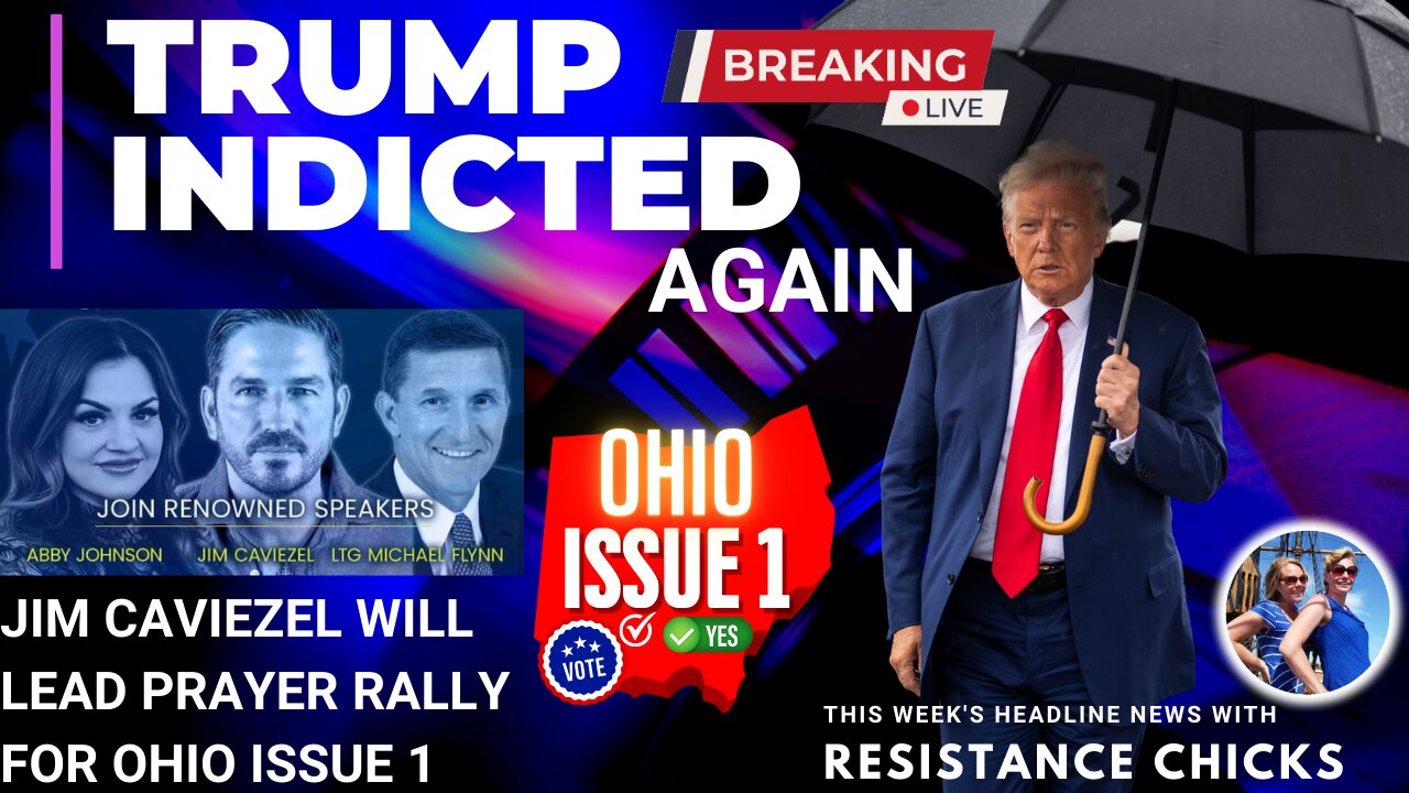 FULL SHOW: Trump Indicted Again; Jim Caviezel To Lead Prayer Rally for OH Issue 1 Top News 8/4/23