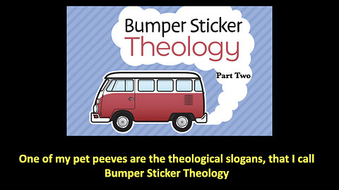 322 Bumper-Sticker theology (Part Two)