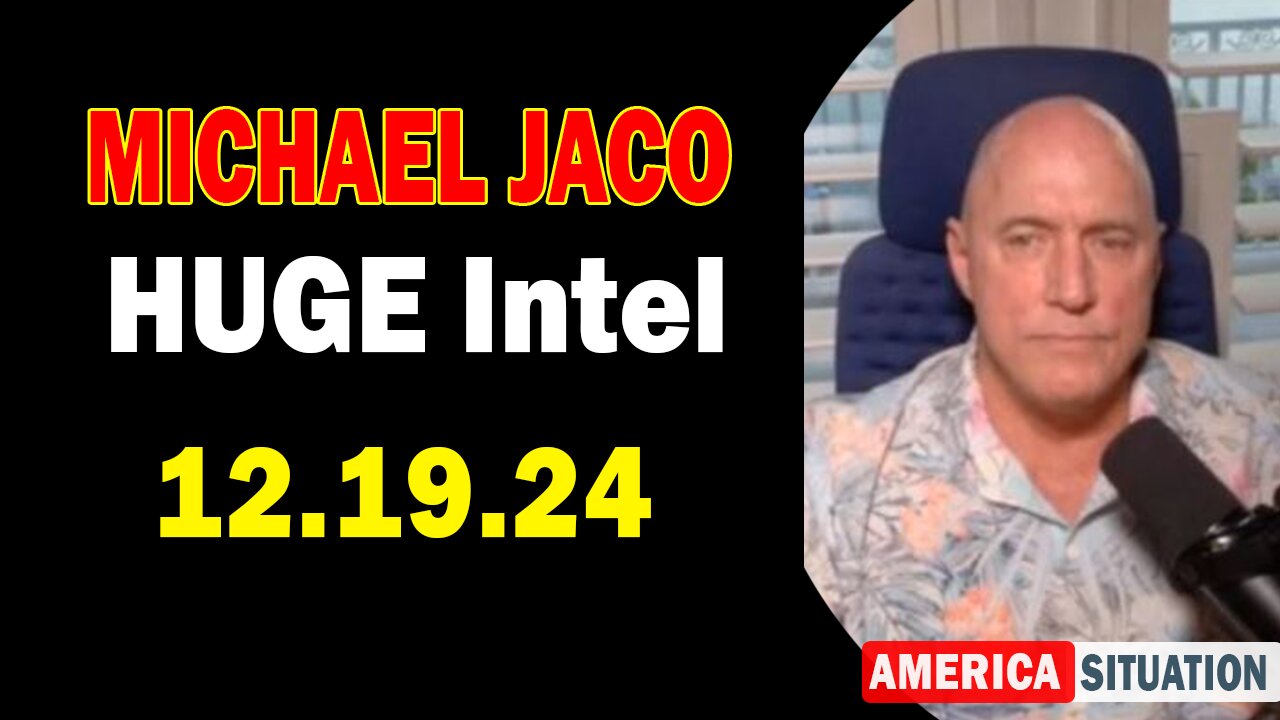 Michael Jaco HUGE Intel 12.19.24: "Critical Situation Update By Michael Jaco & Mel Carmine"