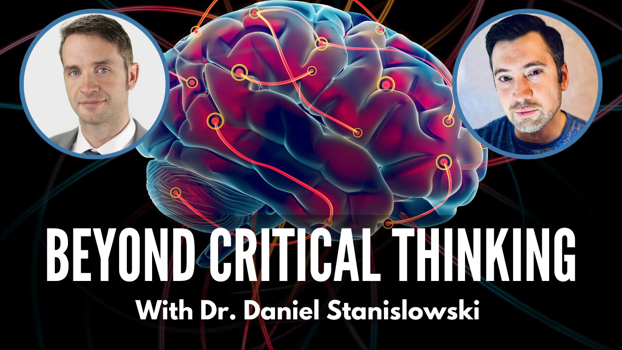 Beyond Critical Thinking - The Ghost In The Machine | With Dr. Daniel Stanislowski