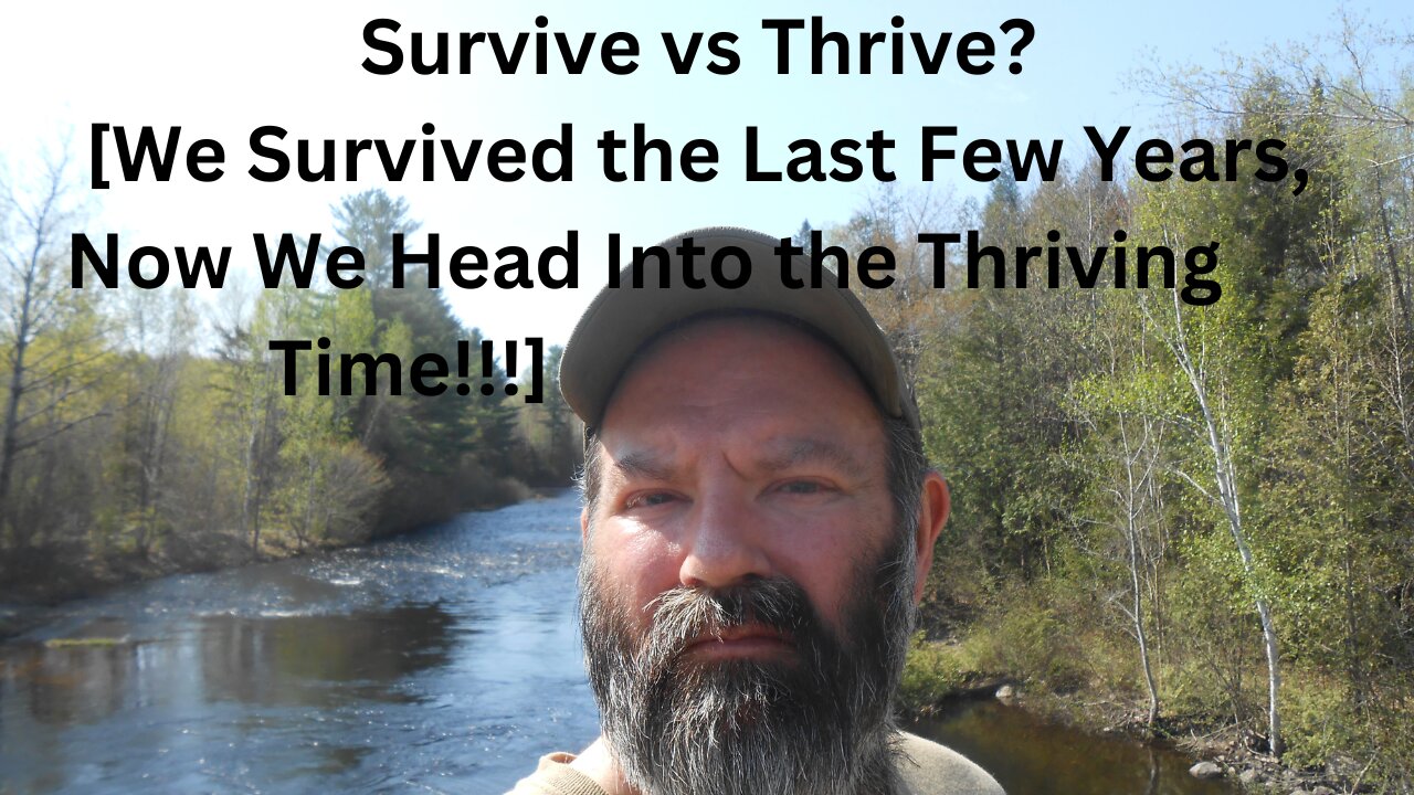 Survive vs Thrive? [We Survived the Last Few Years, Now We Head into the Thriving Time!!!]