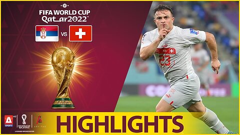 Highlights- Serbia vs Switzerland - FIFA World Cup Qatar 2022™