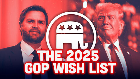 THE 2025 GOP WISH LIST