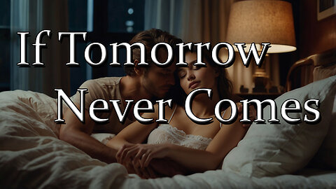 If Tomorrow Never Comes Song | Dumas Music