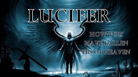 Lucifer, how you have fallen from heaven!