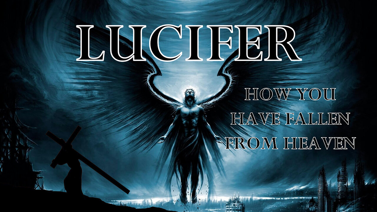 Lucifer, how you have fallen from heaven!