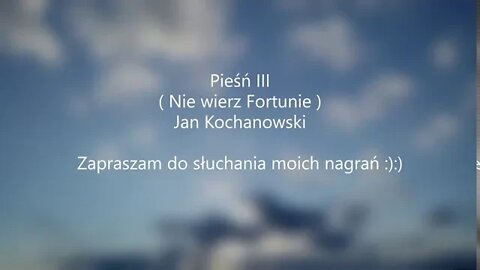 Pieśń III ( Nie wierz Fortunie ) - J Kochanowski