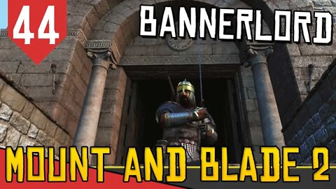 Meu Reino não precisa de REI - Mount & Blade 2 Bannerlord #44 [Gameplay Português PT-BR]