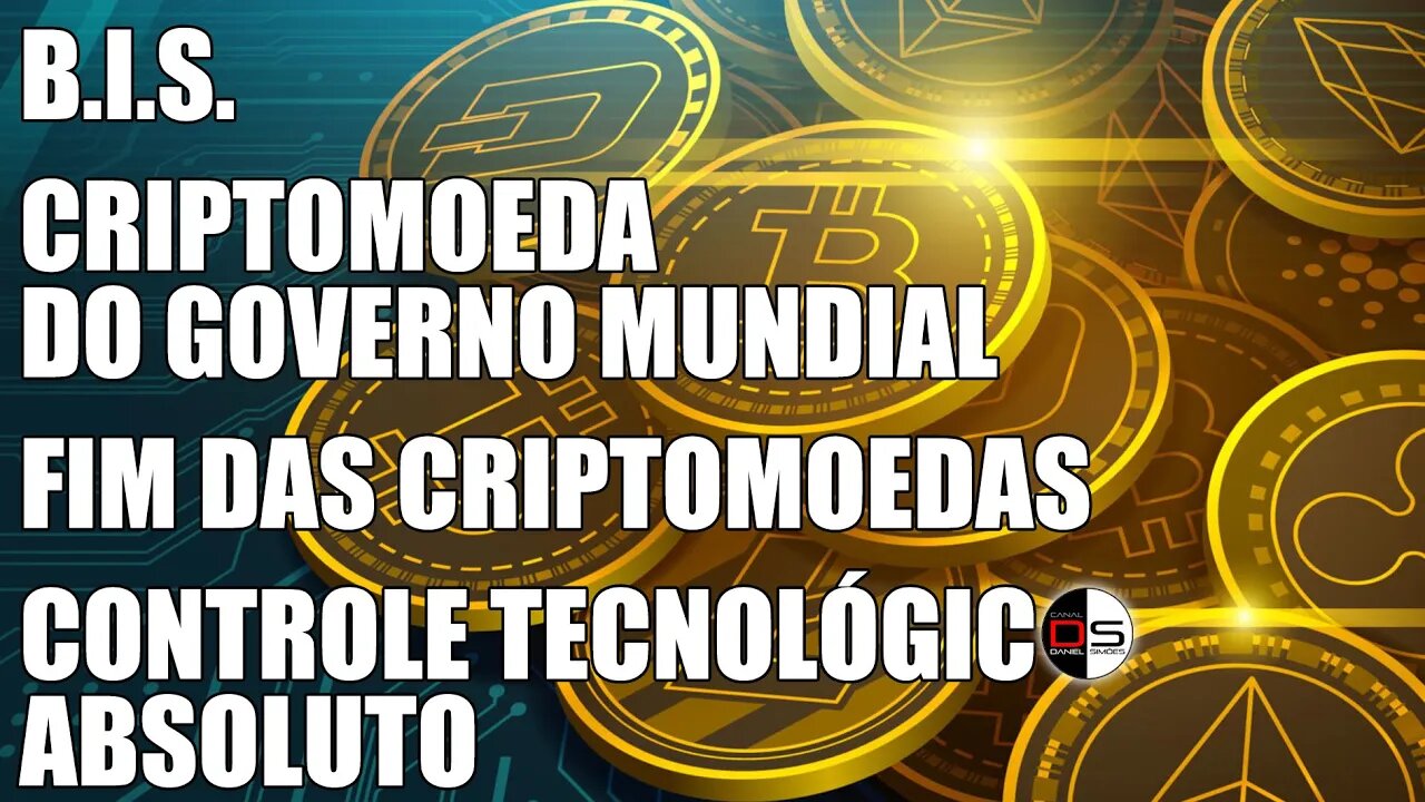 B.I.S. | Criptomoeda do Governo Mundial, Fim das criptomoedas e Início do contrl tecnológ absoluto