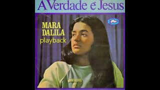 Mara Dalila A Verdade é Jesus play back