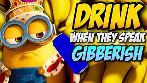 So we turned MINIONS into a DRINKING