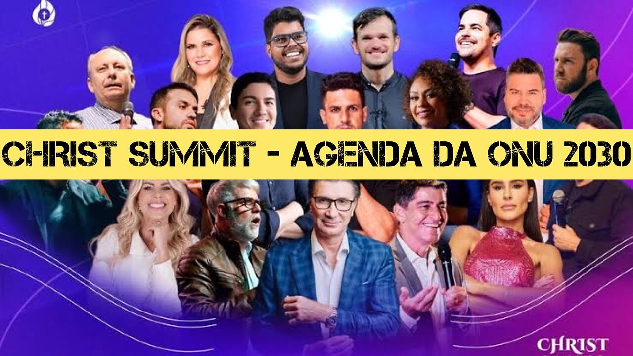 194 - "IGREJA 2030" - Discípulos da ONU; Christ Summit; "seja obstinado!"