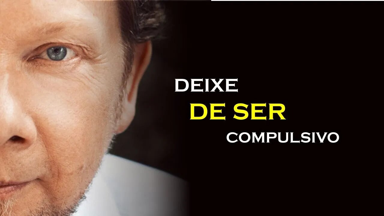 COMO DEIXAR DE SER COMPULSIVO, ECKHART TOLLE DUBLADO