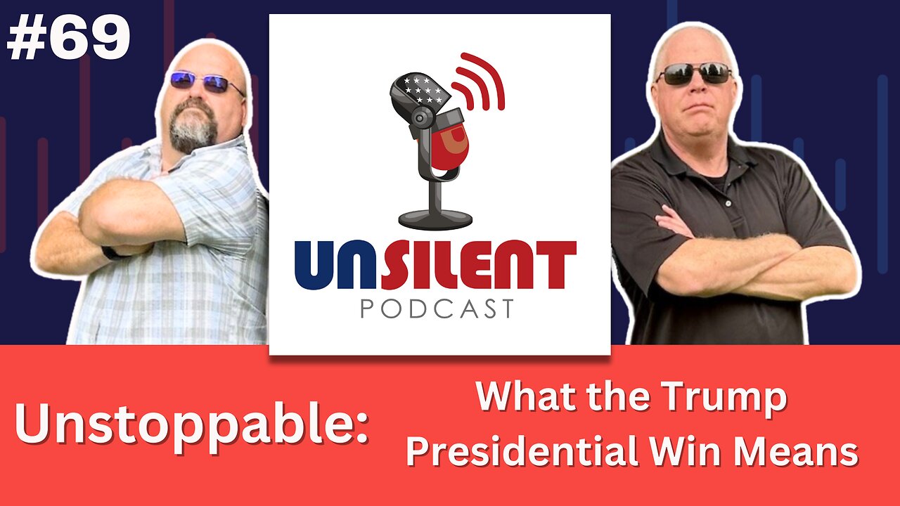 69. Unstoppable: What the Trump Presidential Win Means