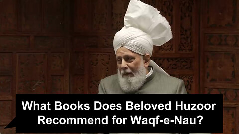 What Books Does Beloved Huzoor Recommend for Waqf-e-Nau??