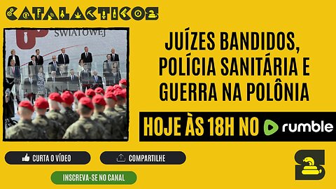 #109 Juízes Bandidos, Polícia Sanitária E Guerra Na Polônia