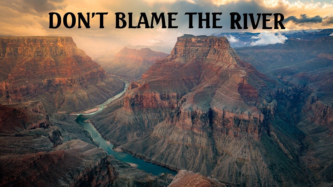 DON'T BLAME THE RIVER #33