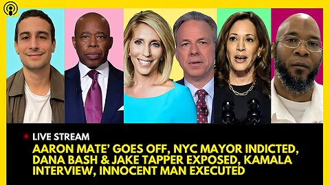 AARON MATE' GOES OFF, NYC MAYOR INDICTED, CNN EXPOSED, KAMALA INTERVIEW, INNOCENT MAN EXECUTED