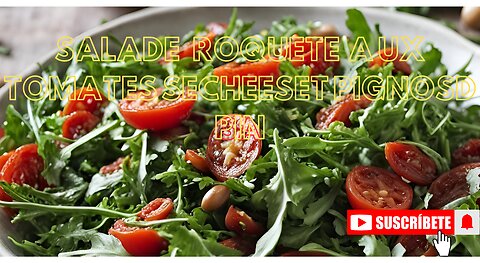 SALADE DE ROQUETE AUX TOMATES SECHEESET PIGNOSD PIN