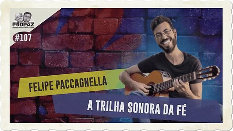 #107 - FELIPE PACCAGNELLA - A TRILHA SONORA DA FÉ - #VIVERNOSEUA #EUA