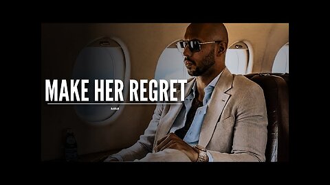 Andrew Tate - MAKE HER REGRET