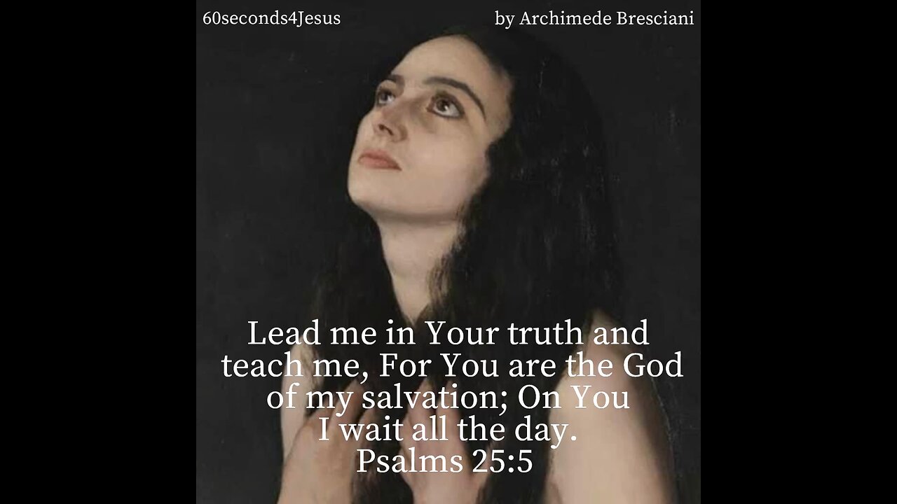 Lead me in Your truth and teach me, For You are the God of my salvation;