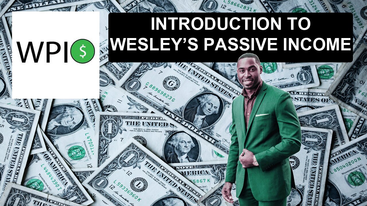 Introduction to Wesley's Passive Income