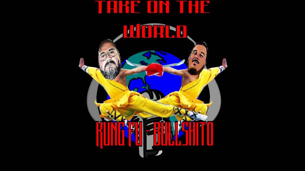 Episode #24 Take On The World of Kung Fu and Bullshito!