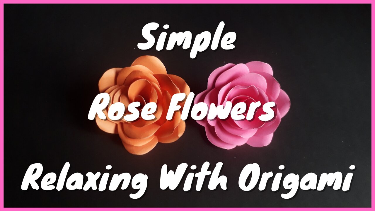 Rose Flowers | Relaxing With Origami