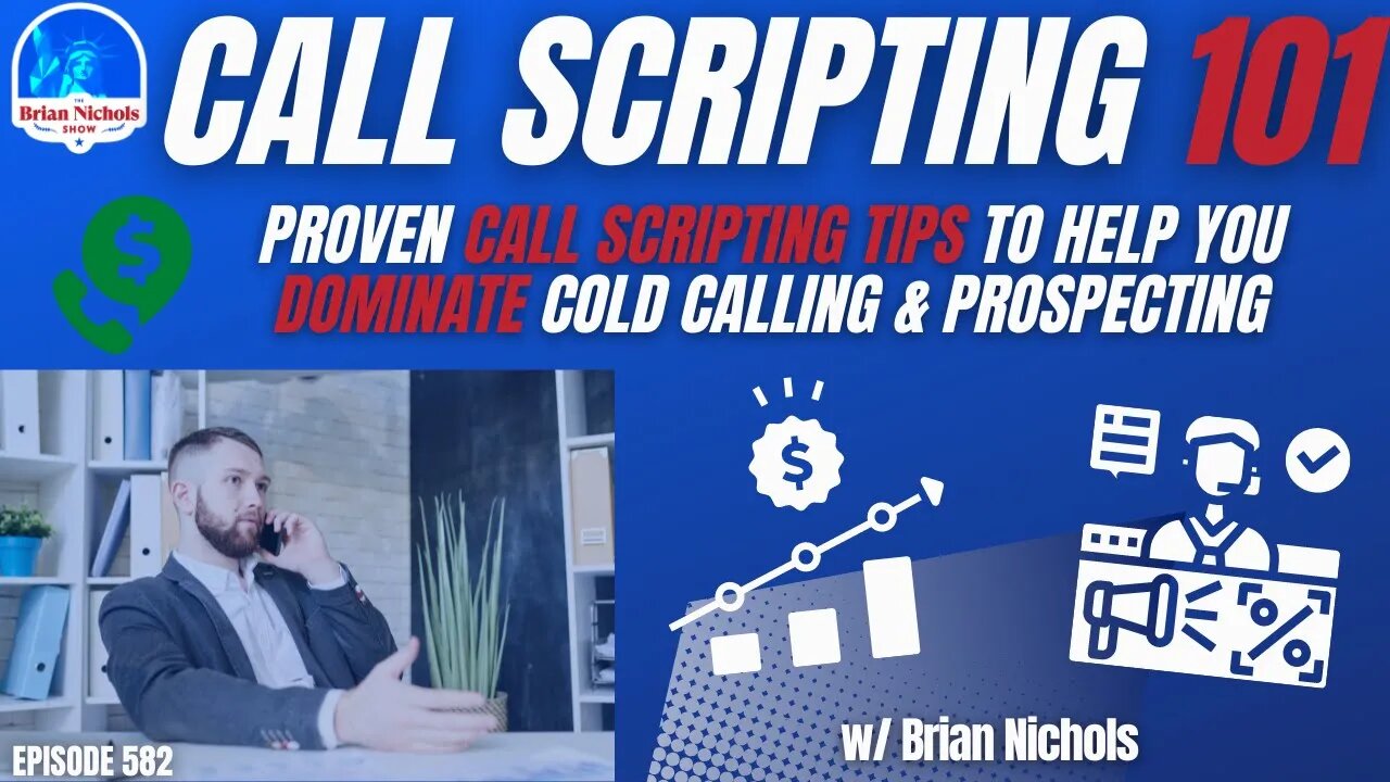 582: Call Scripting 101 - Proven Call Scripting Tips to Help you DOMINATE Cold Calling & Prospecting