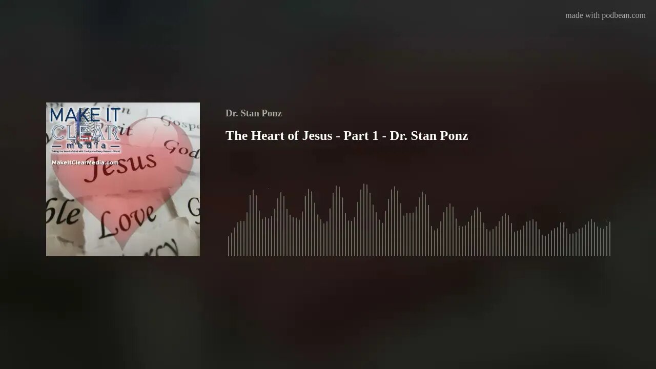The Heart of Jesus - Part 1 - Dr. Stan Ponz
